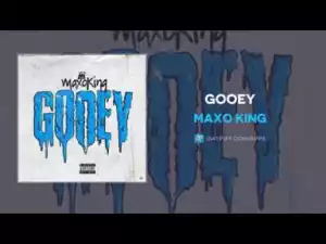 Maxo King - Gooey